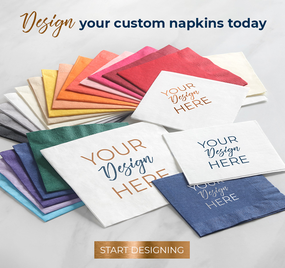 Design your custom napkins today. Start Designing.