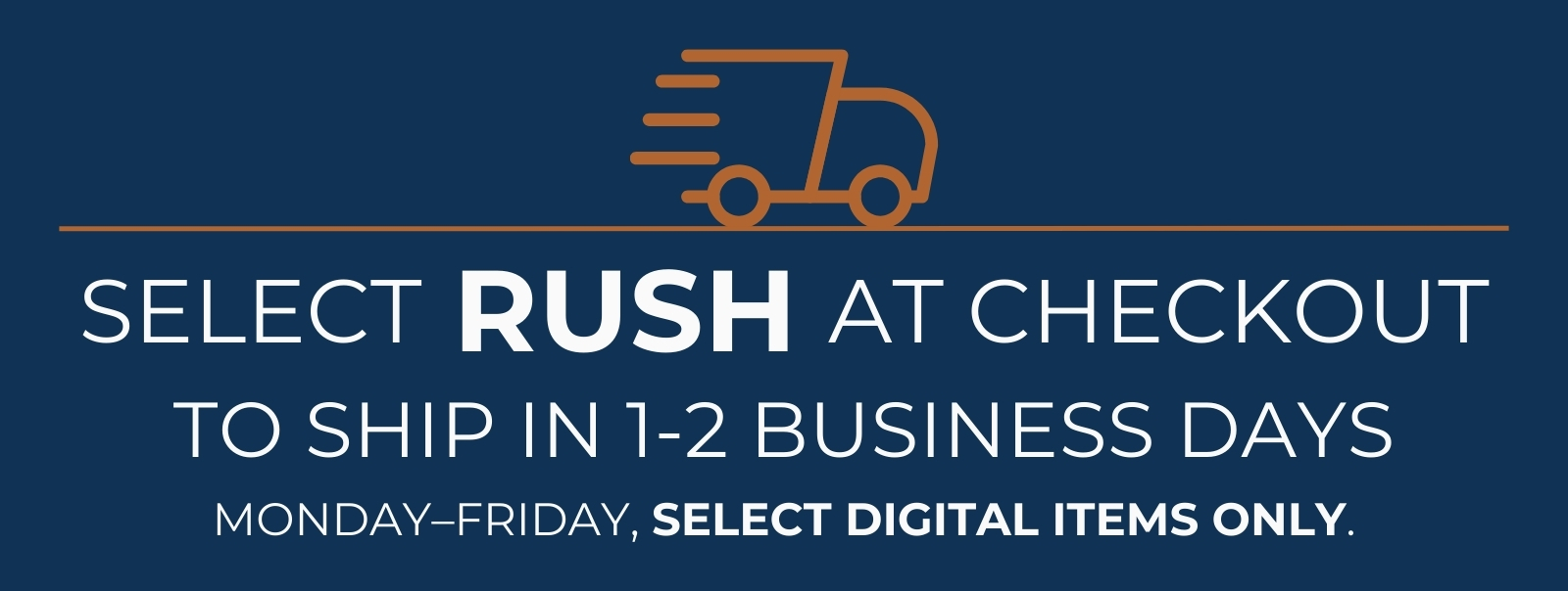 Select RUSH at checkout to ship in 1-2 business days.
