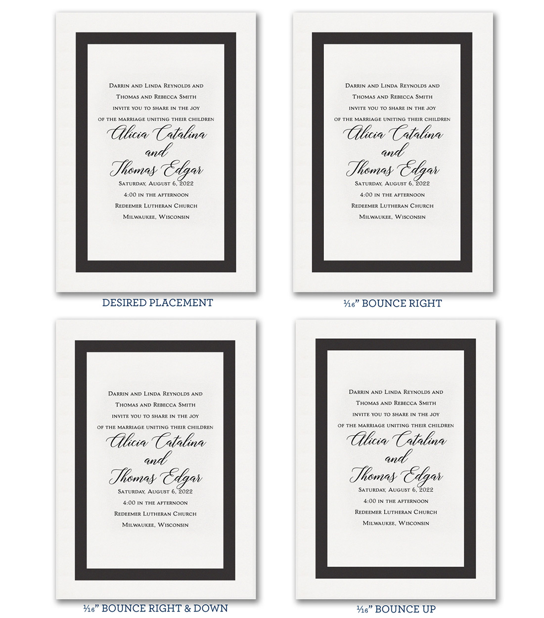 Four images of the same invitation showing a 3/4" black frame and a 1/16" shift in placement due to tolerance or bounce. 